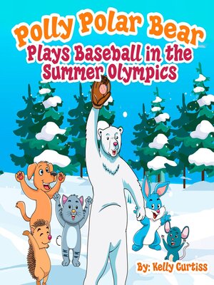 cover image of Polly Polar Bear Plays Baseball in the Summer Olympics